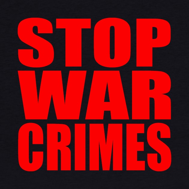 Stop war crimes by Evergreen Tee